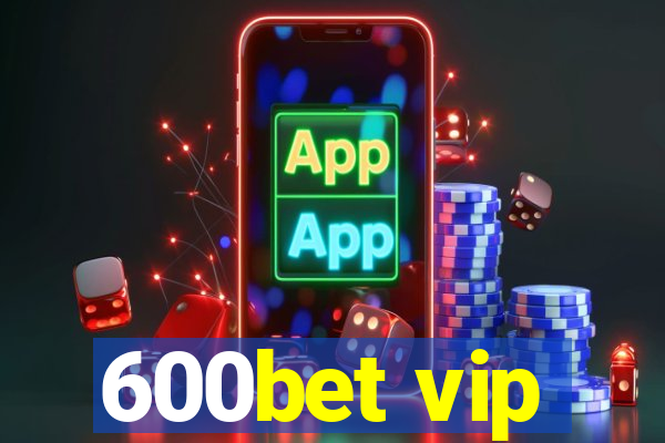 600bet vip